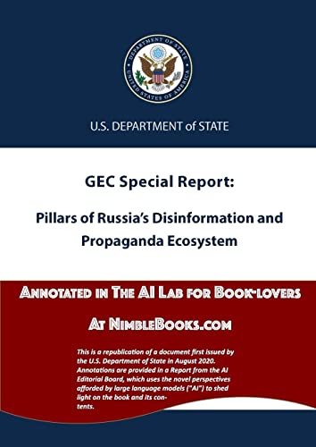 Pillars of Russia's Disinformation and Propaganda Ecosystem: Annotated in the AI Lab at NimbleBooks.com (Russia Public Domain, Band 1)