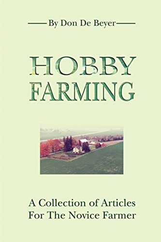 Hobby Farming: A Collection of Articles For The Novice Farmer