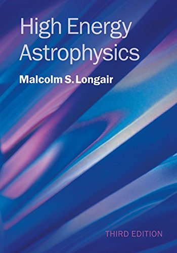 Longair, Malcolm S. High Energy Astrophysics