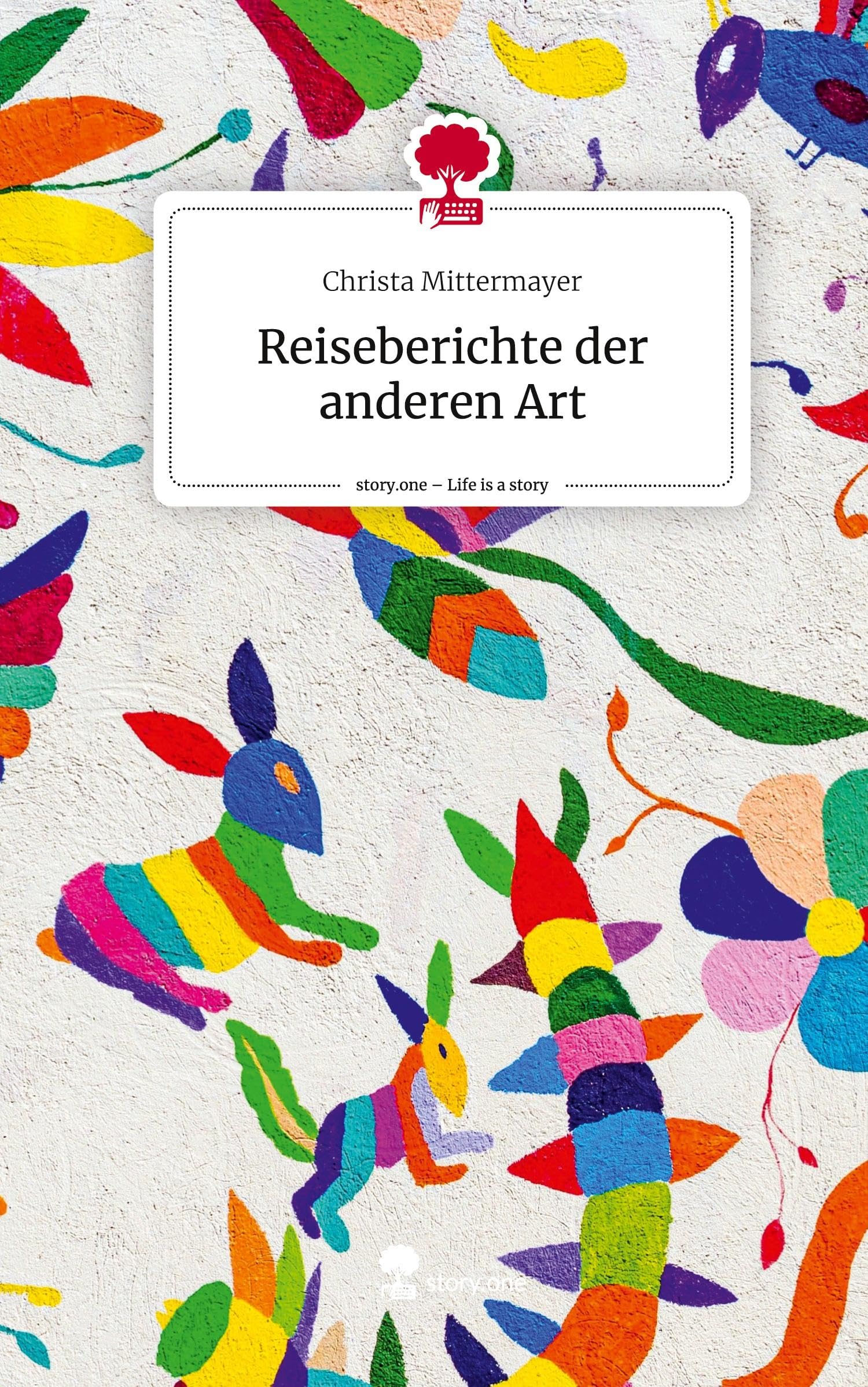 Reiseberichte der anderen Art. Life is a Story - story.one