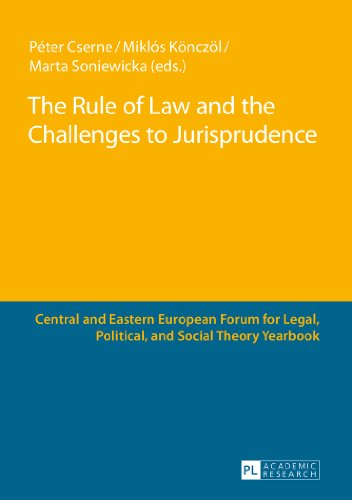 The Rule of Law and the Challenges to Jurisprudence: Selected Papers Presented at the Fourth Central and Eastern European Forum for Legal, Political ... Legal, Political, and Social Theory Yearbook)