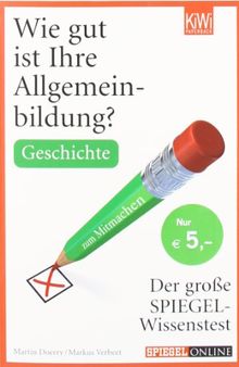 Wie gut ist Ihre Allgemeinbildung? Geschichte.: Der große SPIEGEL-Wissenstest zum Mitmachen von Doerry, Martin, Verbeet, Markus | Buch | Zustand sehr gut