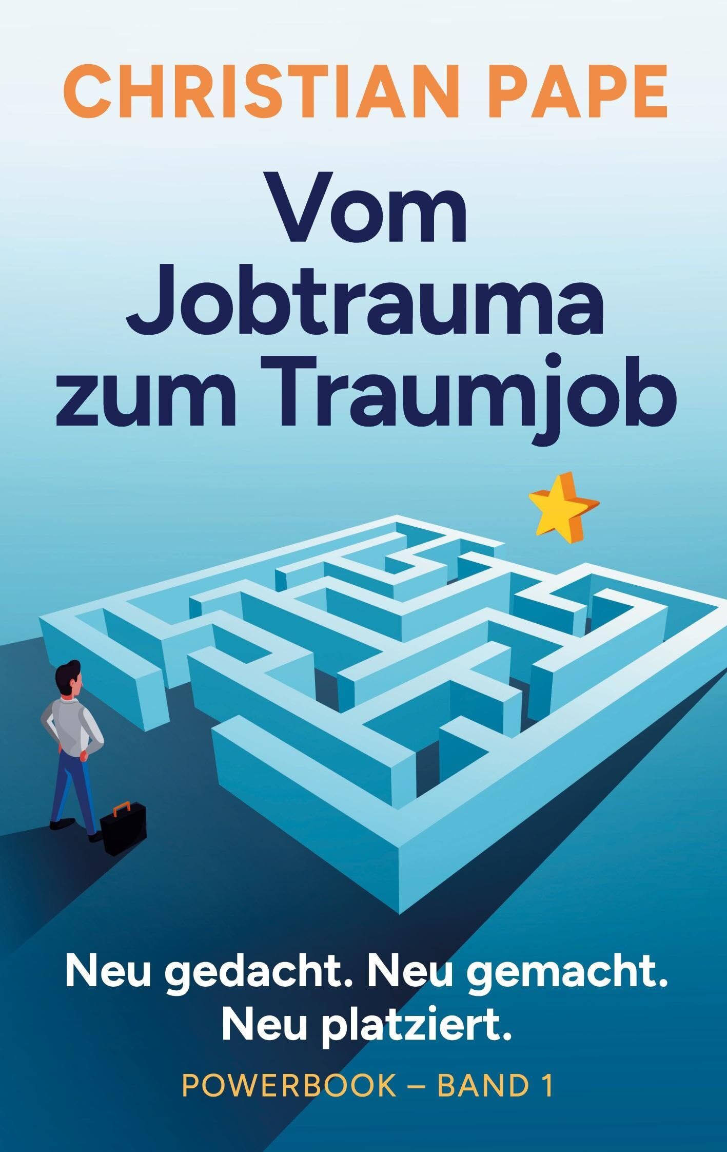 Vom Jobtrauma zum Traumjob Powerbook Band 1