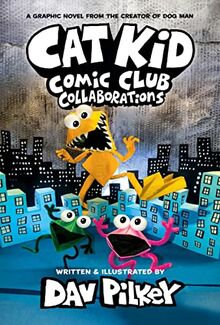 Cat Kid Comic Club 04: Collaborations: A Graphic Novel