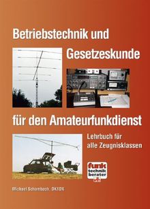 Betriebstechnik und Gesetzeskunde für den Amateurfunkdienst: Lehrbuch für alle Zeugnisklassen