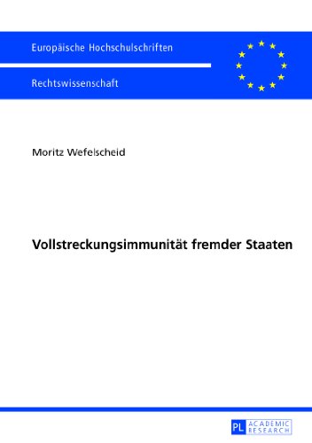 Vollstreckungsimmunität fremder Staaten (Europäische Hochschulschriften - Reihe II)