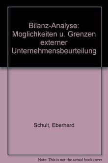 Bilanzanalyse - Möglichkeiten und Grenzen externer Unternehmensbeurteilung