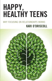 Happy, Healthy Teens: Why Focusing on Relationships Works