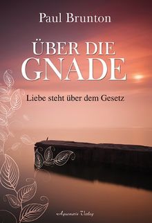 Über die Gnade: Liebe steht über dem Gesetz