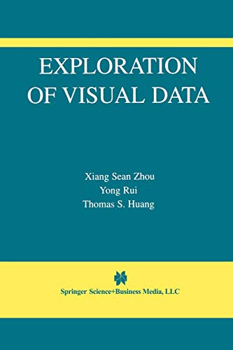 Exploration of Visual Data (The International Series in Video Computing, 7, Band 7)