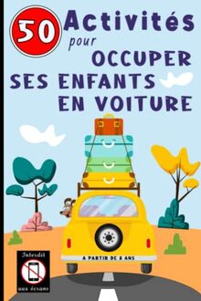50 activités pour occuper ses enfants en voiture. A partir de 8ans: Jeux en voiture long trajet. Jouer sans écran.