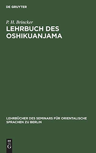 Lehrbuch des Oshikuanjama: (Bantu-Sprache in Deutsch-Südwest-Afrika) (Lehrbücher des Seminars für orientalische Sprachen zu Berlin, 8, Band 8)