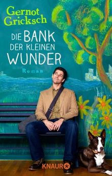 Die Bank der kleinen Wunder: Roman