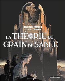 Les cités obscures. La théorie du grain de sable