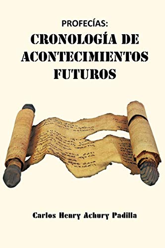 Profecías: Cronología De Acontecimientos Futuros: Cronolog&iacutea de Acontecimientos Futuros