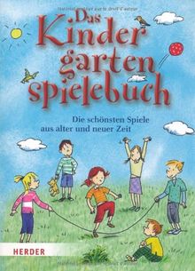 Das Kindergartenspielebuch: Die schönsten Spiele aus alter und neuer Zeit