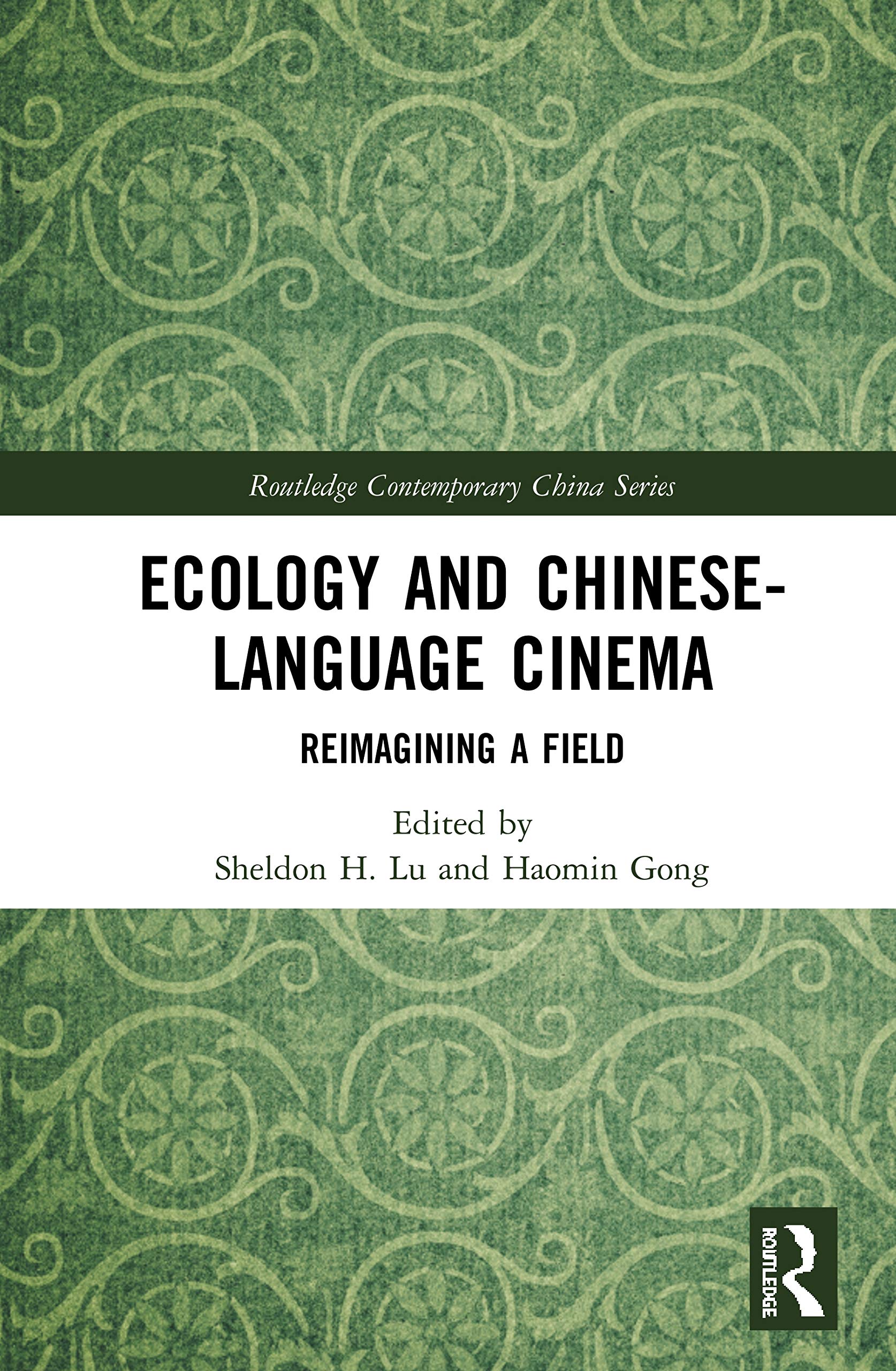 Ecology and Chinese-Language Cinema: Reimagining a Field (Routledge Contemporary China, 208, Band 208)