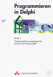 Programmieren in Delphi, m. je 1 CD-ROM, Bd.1, Professionelle Anwendungen für Technik und Wissenschaft (Programmer's Choice)