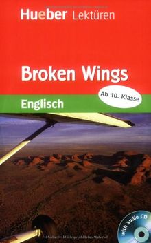 Hueber Lektüren - Stufe 6: Broken Wings: Lektüre mit 2 Audio-CDs: Lektüre und Audio-CD. Stufe 6. 10. Klasse