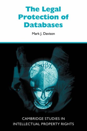 The Legal Protection of Databases (Cambridge Intellectual Property and Information Law, Band 5)
