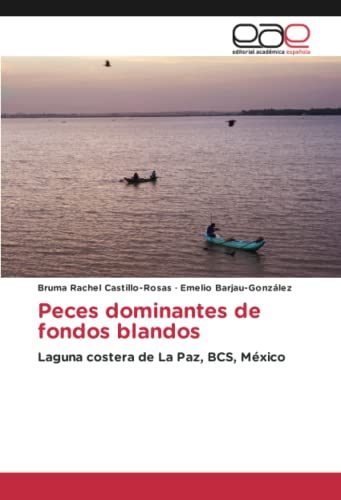 Peces dominantes de fondos blandos: Laguna costera de La Paz, BCS, México