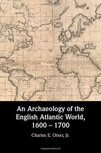 An Archaeology of the English Atlantic World, 1600 – 1700
