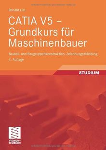 CATIA V5 - Grundkurs für Maschinenbauer: Bauteil- und Baugruppenkonstruktion, Zeichnungsableitung