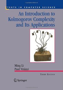 An Introduction to Kolmogorov Complexity and Its Applications (Texts in Computer Science)