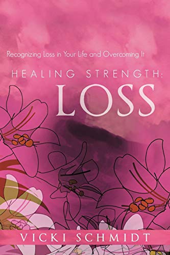 Healing Strength: Loss: Recognizing Loss in Your Life and Overcoming It