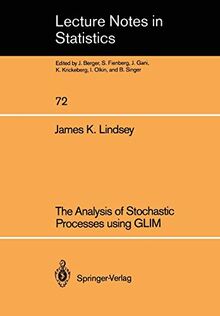 The Analysis of Stochastic Processes using GLIM (Lecture Notes in Statistics) (Lecture Notes in Statistics, 72, Band 72)