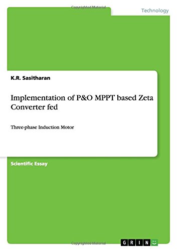Implementation of P&O MPPT based Zeta Converter fed: Three-phase Induction Motor
