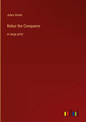 Robur the Conqueror: in large print