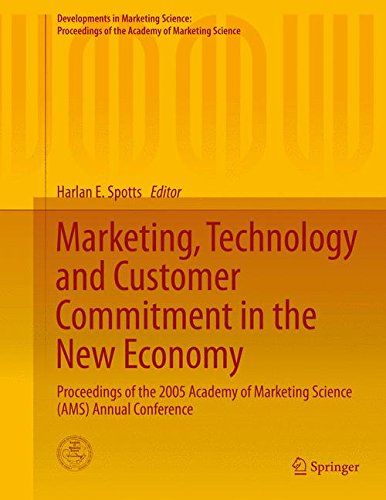 Marketing, Technology and Customer Commitment in the New Economy: Proceedings of the 2005 Academy of Marketing Science (AMS) Annual Conference ... of the Academy of Marketing Science)