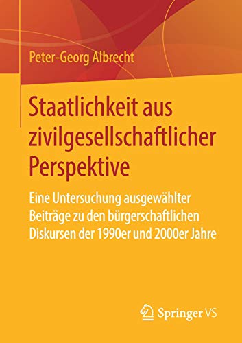 Staatlichkeit aus zivilgesellschaftlicher Perspektive: Eine Untersuchung ausgewählter Beiträge zu den bürgerschaftlichen Diskursen der 1990er und 2000er Jahre