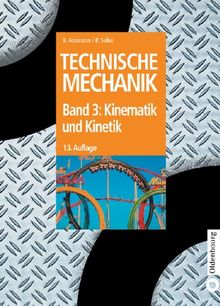 Technische Mechanik 1-3: Technische Mechanik, Bd 3. Kinematik und Kinetik (Oldenbourg Lehrbücher für Ingenieure)