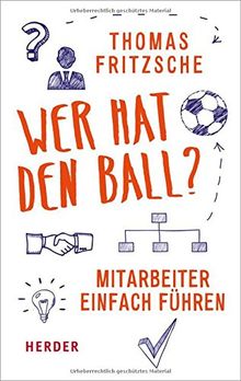 Wer hat den Ball?: Mitarbeiter einfach führen