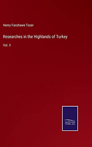 Researches in the Highlands of Turkey: Vol. II