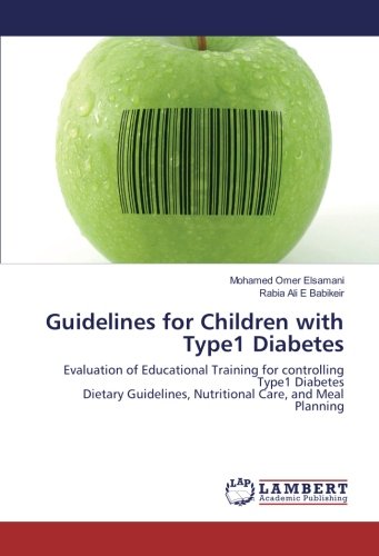 Guidelines for Children with Type1 Diabetes: Evaluation of Educational Training for controlling Type1 Diabetes Dietary Guidelines, Nutritional Care, and Meal Planning