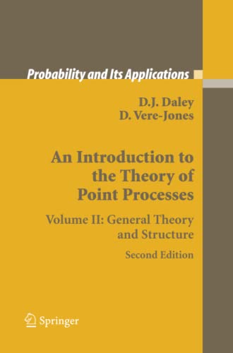 An Introduction to the Theory of Point Processes: Volume II: General Theory and Structure (Probability and Its Applications)