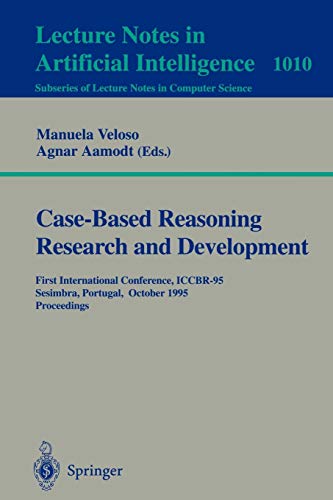Case-Based Reasoning Research and Development: First International Conference, ICCBR-95, Sesimbra, Portugal, October 23 - 26, 1995. Proceedings (Lecture Notes in Computer Science, 1010, Band 1010)