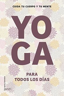 Yoga para todos los días : cuida tu cuerpo y tu mente (Salud y Bienestar)