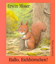 Hallo, Eichhörnchen von Moser, Erwin | Buch | Zustand gut