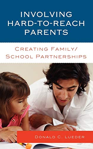 Involving Hard-to-Reach Parents: Creating Family/School Partnerships
