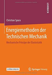 Energiemethoden der Technischen Mechanik: Mechanische Prinzipe der Elastostatik