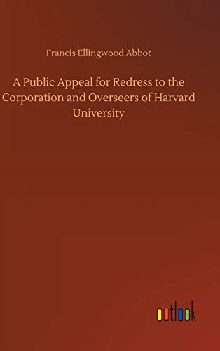 A Public Appeal for Redress to the Corporation and Overseers of Harvard University