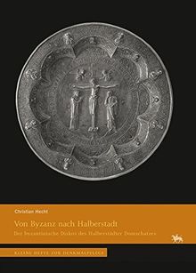 Von Byzanz nach Halberstadt: Der byzantinische Diskos des Halberstädter Domschatzes (Kleine Hefte zur Denkmalpflege)