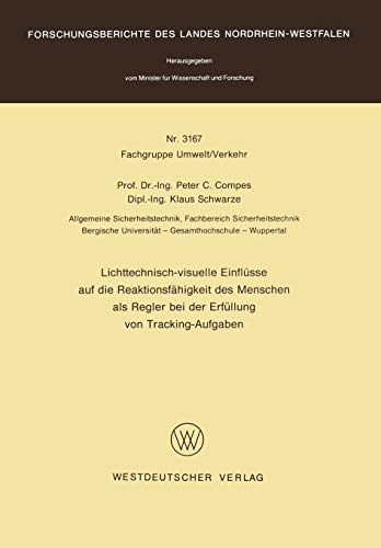 Lichttechnisch-visuelle Einflüsse auf die Reaktionsfähigkeit des Menschen als Regler bei der Erfüllung von Tracking-Aufgaben (Forschungsberichte des Landes Nordrhein-Westfalen, 3167, Band 3167)