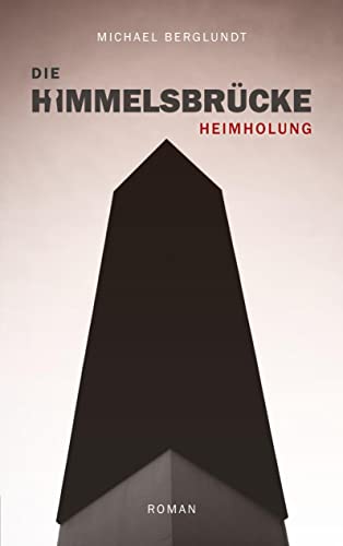 Die Himmelsbrücke ¿ Heimholung: Ein Mordfall, drei Perspektiven. (Roman)