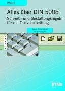 Alles über DIN 5008: Kommentar und Erläuterungen zur Norm DIN 5008 &#34;Schreib- und Gestaltungsregeln für die Textverarbeitung&#34; mit ... zum Gestalten von E-Mails und SMS-Nachrichten