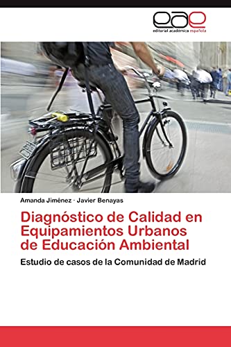 Diagnóstico de Calidad en Equipamientos Urbanos de Educación Ambiental: Estudio de casos de la Comunidad de Madrid